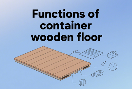 Functions of Container Plywood Flooring for Containers