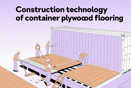 Construction Technology of Container Plywood Flooring
